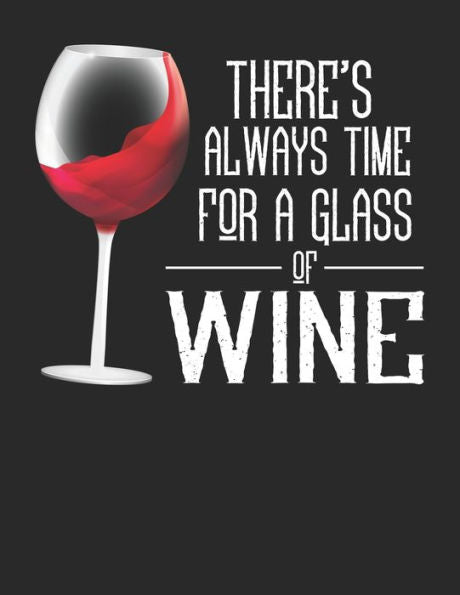 Wein Tasting Buch : Dein Persönliches Verkostungsbuch Zum Selber Ausfüllen ? Für Über 100 Verschiedene Weine ? Großzügiges A4+ Format ? Motiv: Time For A Glass Of Wine