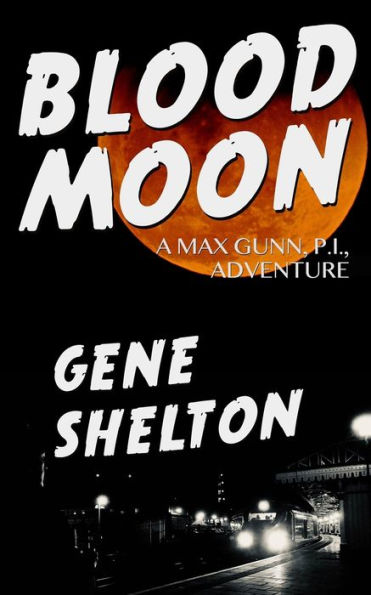 Blood Moon: A Max Gunn, P.I., Adventure