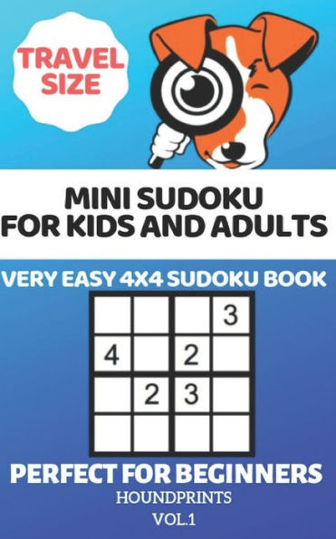 Mini Sudoku For Kids And Adults : Very Easy 4X4 Sudoku Book Perfect For Beginners (Travel Size)