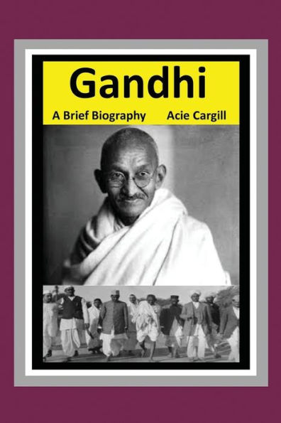 Gandhi: A Brief Biography
