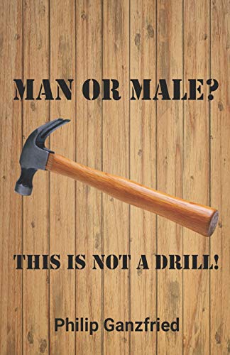 Man or Male?: This is not a drill!