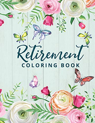 Retirement Coloring Book: Happy Retirement Gift For Women With Fun And Relaxing Retirement Themed Coloring Pages