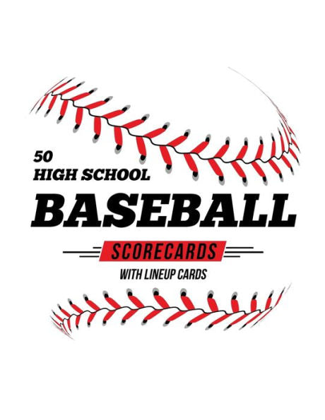 50 High School Baseball Scorecards With Lineup Cards: 50 Scorecards For Baseball and Softball