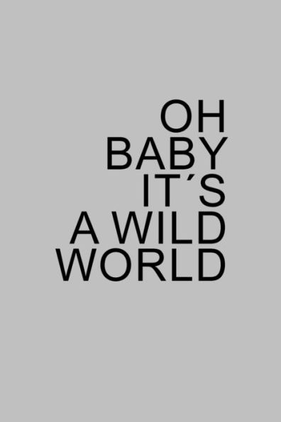 Oh Baby It ´S A Wild World