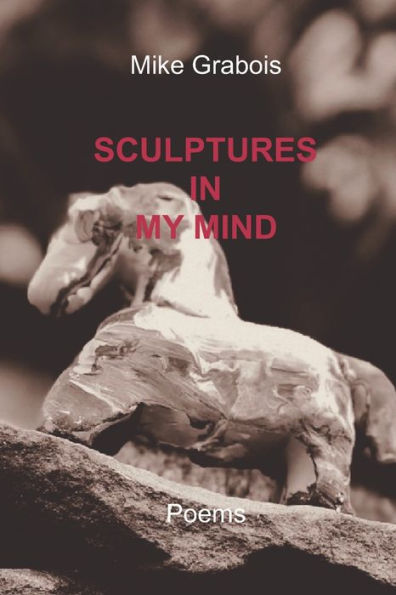 Sculptures In My Mind : Poems