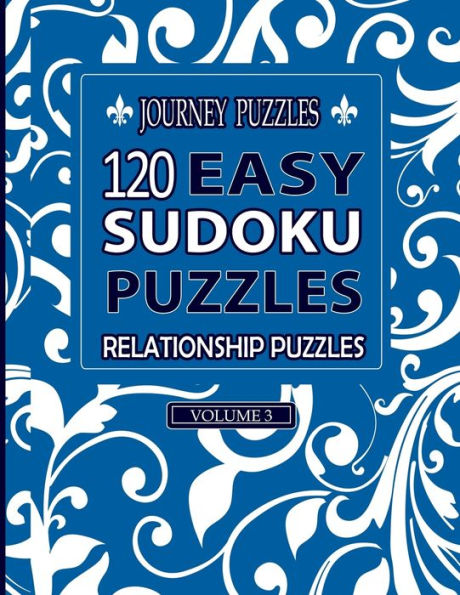 Journey Puzzles: 120 Easy Sudoku Puzzles Relationship Puzzles(Volume 3)