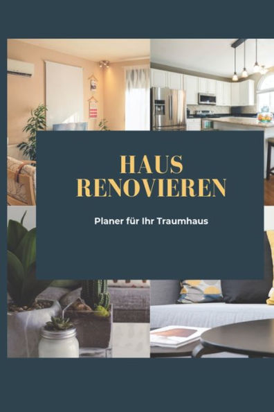 Haus renovieren Planer für Ihr Traumhaus: Planer für ihre Renovierungsarbeiten (German Edition)