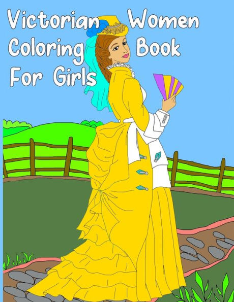 Victorian Women Coloring Book For Girls : Gorgeous Women In Vintage Dresses - Beginner Friendly Designs, Fun For All Ages