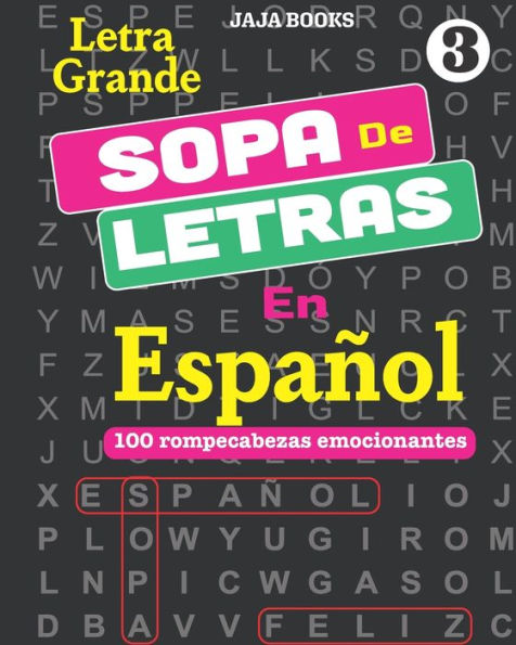 Sopa De Letras En Español; Vol. 3 : 100 Rompecabezas Emocionantes