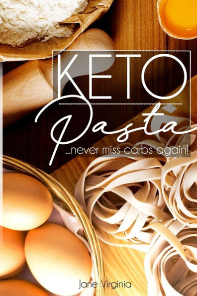 Keto Pasta: Never Miss Carbs Again! Make Keto Pasta Easy And Quick, Perfect for your Ketogenic Diet. With Family Favourites like Lasagna, Mac n Cheese, Fresh Egg Pasta, Gnochi and Ravioli & lots more!