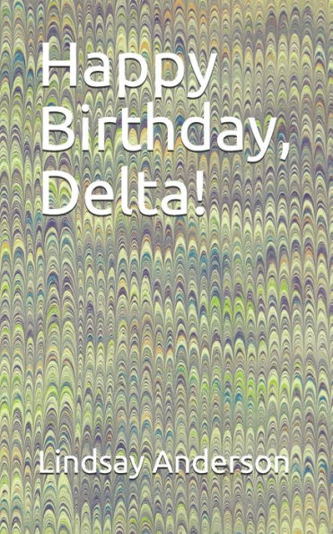 Happy Birthday, Delta! (Delta Nelson)