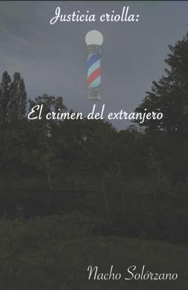 Justicia criolla: El crimen del extranjero (Spanish Edition)