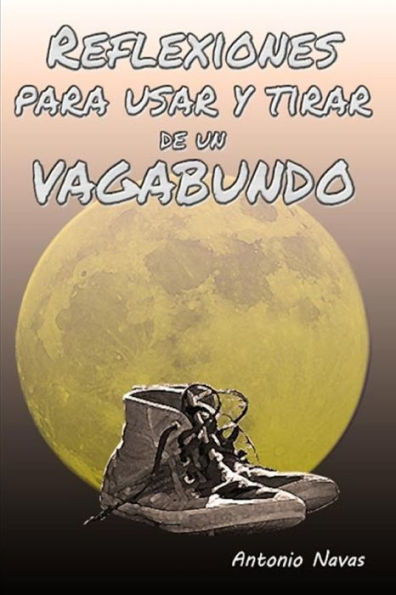 Reflexiones Para Usar Y Tirar De Un Vagabundo