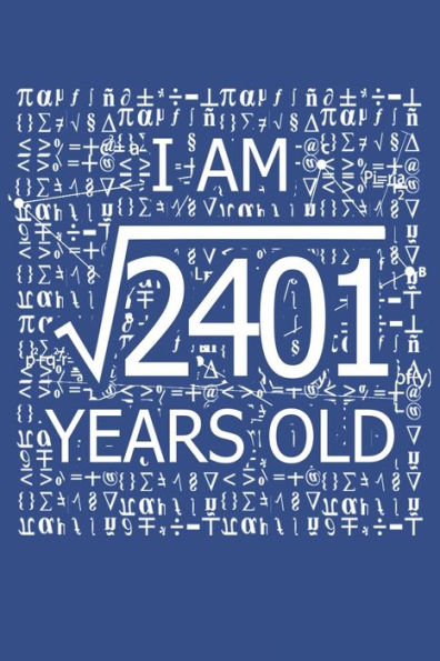 I Am 2401 Years Old: I Am Square Root of 2401 49 Years Old Math Line Notebook