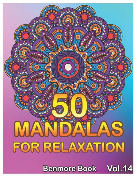 50 Mandalas For Relaxation: Big Mandala Coloring Book For Adults 50 Images Stress Management Coloring Book For Relaxation, Meditation, Happiness And Relief & Art Color Therapy(Volume 14)