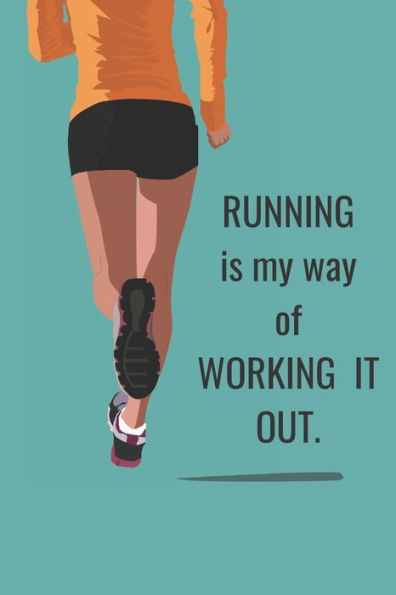 Running Is My Way : Of Working It Out