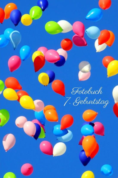 Fotobuch: 7. Geburtstag: Taschenbuch (Softcover) 6x9 Zol zum Einkleben f?r geschossene Fotos (German Edition)
