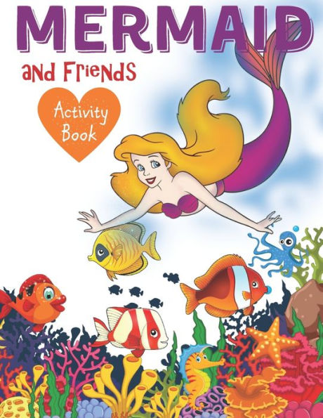 Mermaid And Friends Activity Book : Cute Nautical Themed Coloring, Dot To Dot, And Word Search Puzzles Provide Hours Of Fun For Creative Young Children