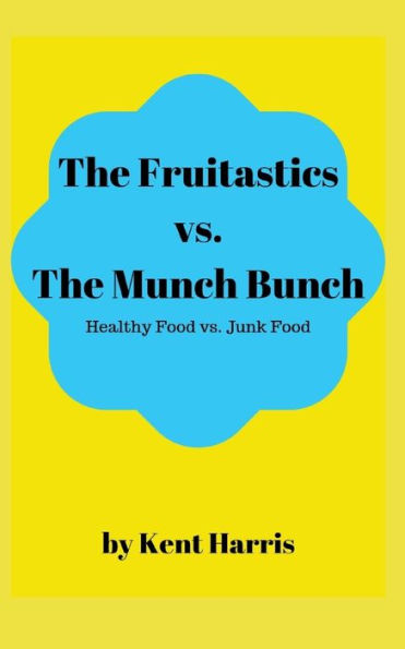 The Fruitastics Vs. The Munch Bunch: Health Food Vs. Junk Food