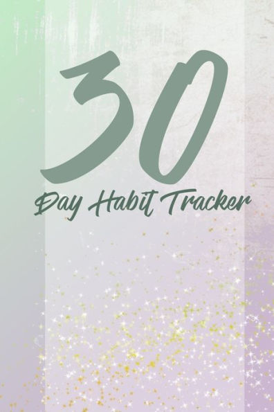 30 day habits tracker: 100 pages, 1 habit per page, start your journey today!