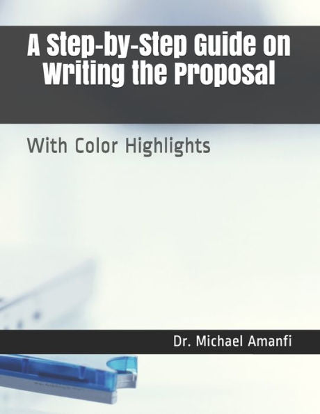 A Step-by-Step Guide on Writing the Proposal: With Color Highlights