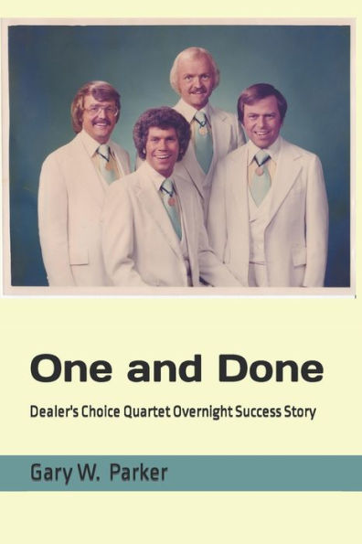 One And Done : Dealer's Choice Quartet Overnight Success Story