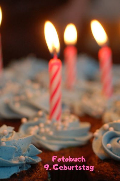Fotobuch: 9. Geburtstag: Zum Einkleben Von Geschossenen Fotos Ihres Babys Bzw. Kindes Bei Der Geburtstagsfeier (German Edition)