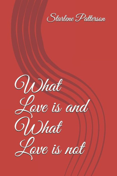 What Love Is And What Love Is Not