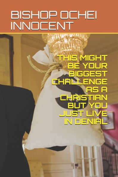 This Might Be Your Biggest Challenge As A Christian But You Just Live In Denial