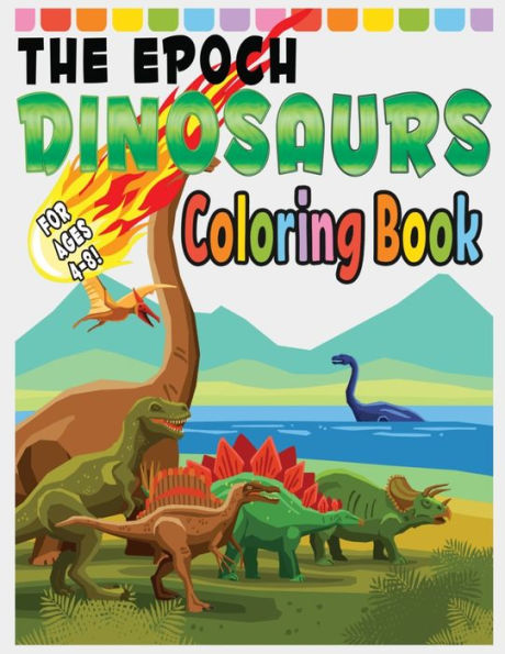 The Epoch Dinosaurs Coloring Book : Gift For Boys And Girls Aged 4 To 8