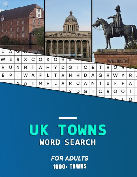 Uk Towns Word Search For Adults : A Big Word Hunting Book Of United Kindom And Small English City's And Towns - Hunt While Learning Geography And History