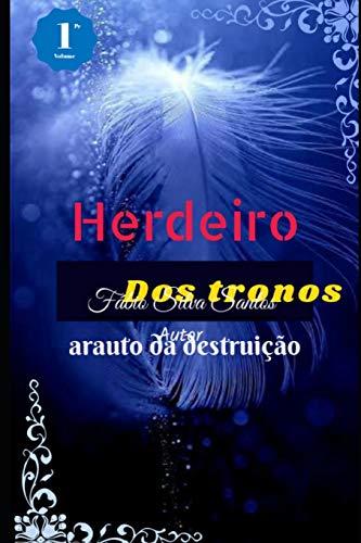 Herdeiro dos tronos: Arauto da destruic?úo (Portuguese Edition)