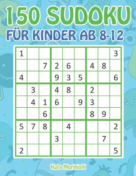 150 Sudoku f?r Kinder ab 8-12: Sudoku Mit S??es Monsterbuch Kinder (Sudoku Puzzle B?cher F?r Kinder) (German Edition)