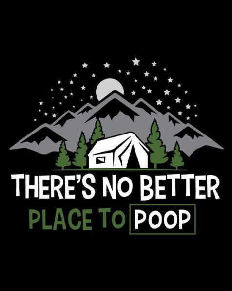 Theres No Better Place To Poop : Funny Family Camping Tracker