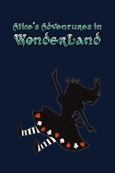 Alice's Adventures in Wonderland: Enter the topsy-turvy world of Wonderland, where fantasy reigns and the rules of reality disappear. - 9781687483003