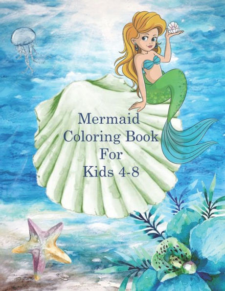 Mermaid Coloring Book For Kids 4-8 : A Variety Of 65 Single-Sided Underwater Designs With Mythical Mermaids And Other Sea Creatures