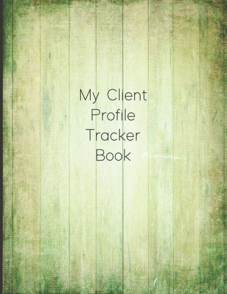 My Client Profile Tracker Book : Customer Appointment Management System And Tracker