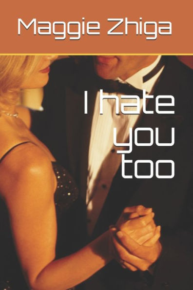 I hate you too