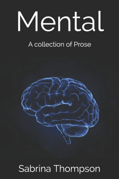 Mental : A Collection Of Prose