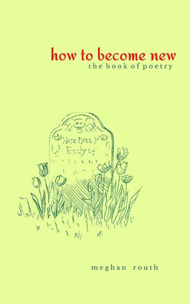 How To Become New: The Book Of Poetry
