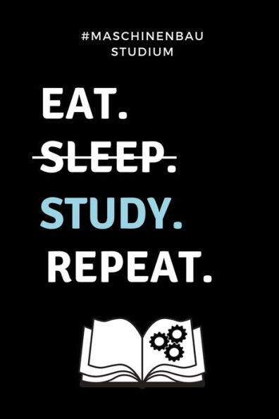 #MASCHINENBAU STUDIUM EAT. SLEEP. STUDY. REPEAT.: A5 Geschenkbuch PUNKTIERT f?r Maschinenbau Studenten | Ingenieure | Studium | Geschenkidee Abitur ... | zur Pr?fung (German Edition) - 9781687601070