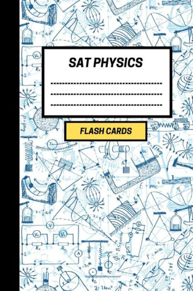Sat Physics : Create Your Own Sat Physics Flash Cards. Includes A Spaced Repetition And Lapse Tracker (480 Cards)