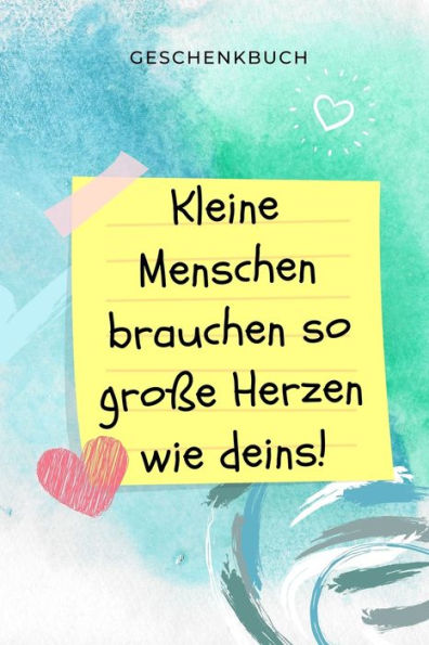 GESCHENKBUCH KLEINE MENSCHEN BRAUCHEN SO GROSSE HERZEN WIE DEINS!: A5 PUNKTIERT Geschenkidee f?r Lehrer Erzieher | Abschiedsgeschenk Grundschule | ... | Buch zum Schulabschluss (German Edition) - 9781687646996