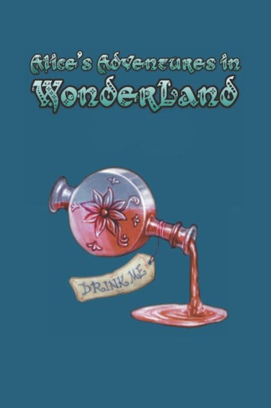 Alice's Adventures in Wonderland: Enter the topsy-turvy world of Wonderland, where fantasy reigns and the rules of reality disappear. - 9781687680259