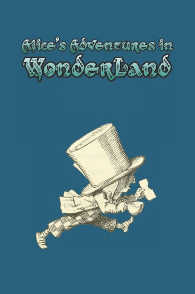 Alice's Adventures in Wonderland: Enter the topsy-turvy world of Wonderland, where fantasy reigns and the rules of reality disappear. - 9781687682659