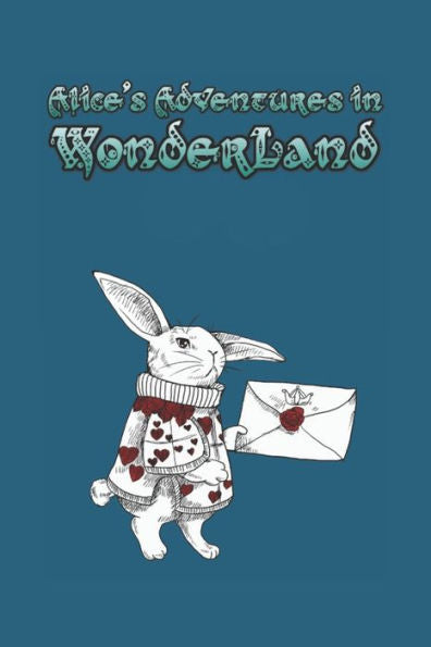 Alice's Adventures in Wonderland: Enter the topsy-turvy world of Wonderland, where fantasy reigns and the rules of reality disappear. - 9781687684875