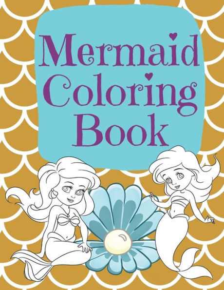 Mermaid Coloring Book : Beautiful Mermaids To Color In For Little Girls Who Like Make Waves Gold Mermaid Scales