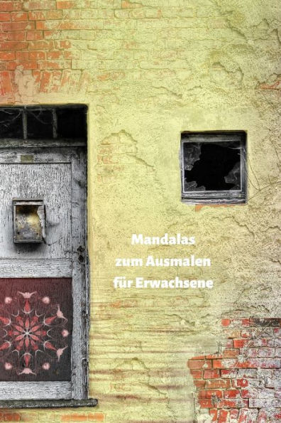 Mandalas F?r Erwachsene Zum Ausmalen : Bauen Sie Ihren Stress Ab Und Finden Sie Die Innere Ruhe.