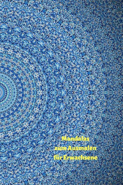 Mandalas F?r Erwachsene Zum Ausmalen: Bauen Sie Ihren Stress Ab Und Finden Sie Die Innere Ruhe. (German Edition)