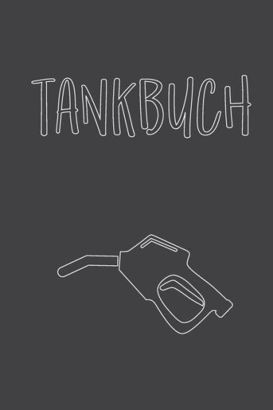 Tankbuch : ?bersichtliches Tankheft Zum Dokumentieren Von Tankvorg?ngen - Platz F?r Mehr Als 4000 Eintragungen